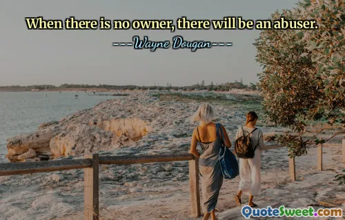 When there is no owner, there will be an abuser.