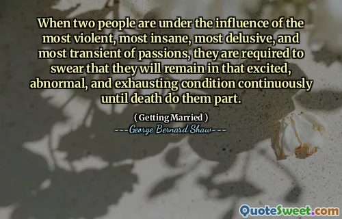 当两个人受到最暴力，最疯狂，最妄想和最短暂的激情的影响时，他们必须发誓，他们将继续保持这种兴奋，异常和疲惫的状况，直到死亡使他们一致。