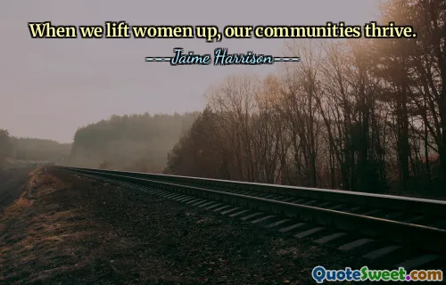 When we lift women up, our communities thrive.