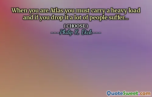 When you are Atlas you must carry a heavy load and if you drop it a lot of people suffer...