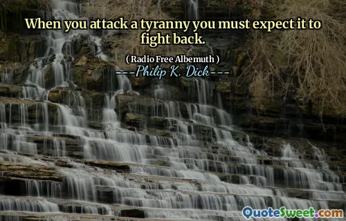 När du attackerar en tyranni måste du förvänta dig att den ska slå tillbaka.