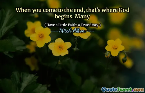 Når du kommer til slutten, er det der Gud begynner. Mange