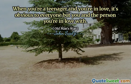 Quando sei un adolescente e sei innamorato, è ovvio per tutti tranne te e la persona di cui sei innamorato.