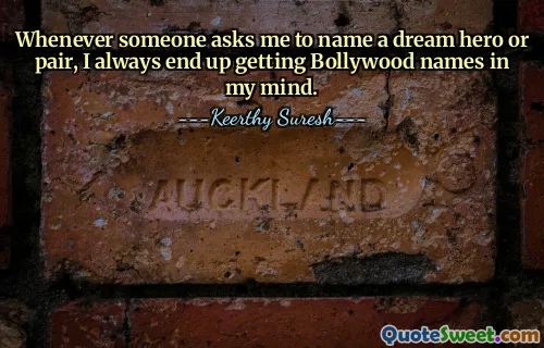 Whenever someone asks me to name a dream hero or pair, I always end up getting Bollywood names in my mind.