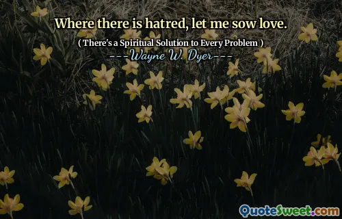 Where there is hatred, let me sow love.