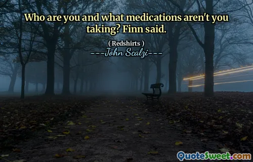 Chi sei e quali farmaci non stai assumendo? Finn ha detto.