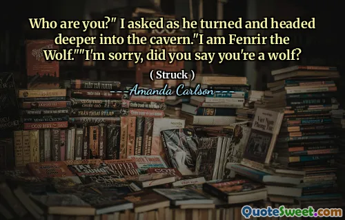 Who are you?" I asked as he turned and headed deeper into the cavern."I am Fenrir the Wolf.""I'm sorry, did you say you're a wolf?