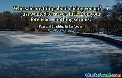 Who said anything about slicing you up? ... I just wanted to carve a little Z on your forehead-- nothing serious.