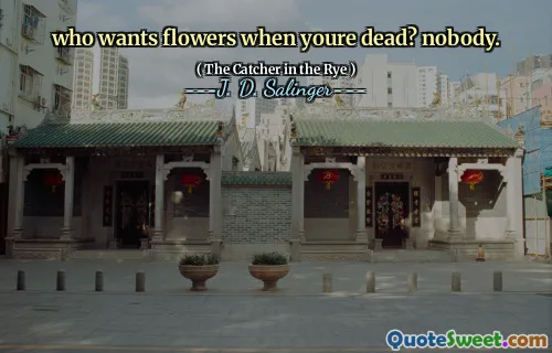 who wants flowers when youre dead? nobody.