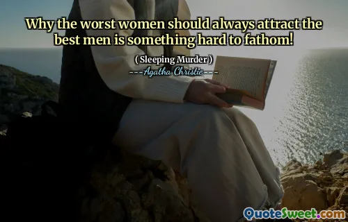 Why the worst women should always attract the best men is something hard to fathom!
