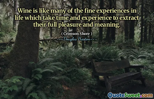 O vinho é como muitas das boas experiências da vida que levam tempo e experiência para extrair todo o seu prazer e significado.