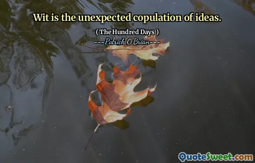 Wit is the unexpected copulation of ideas.