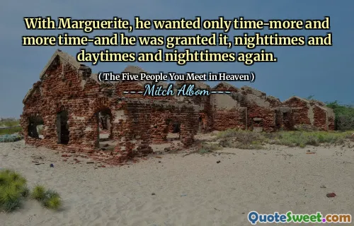 Met Marguerite wilde hij alleen maar meer tijd en meer tijd-en hij kreeg het opnieuw, nachttijden en dagtijden en nachttijden.