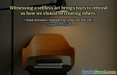 Witnessing a selfless act brings tears to remind us how we should be treating others.
