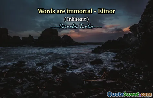 Words are immortal - Elinor