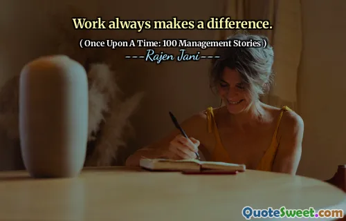 Work always makes a difference.