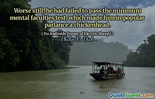 Worse still, he had failed to pass the minimum mental faculties test, which made him in popular parlance a chickenhead.
