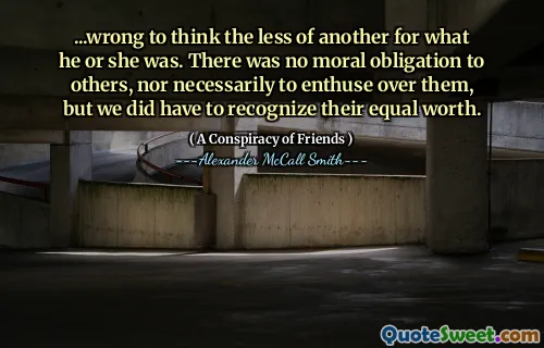 ...想想他或她的事实少了。对他人没有道德义务，也不一定要对他们充满活力，但我们确实必须认识到它们的同等价值。