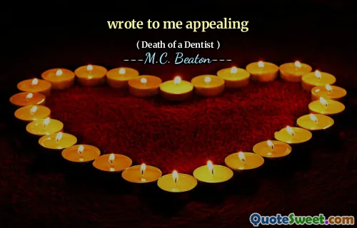 wrote to me appealing