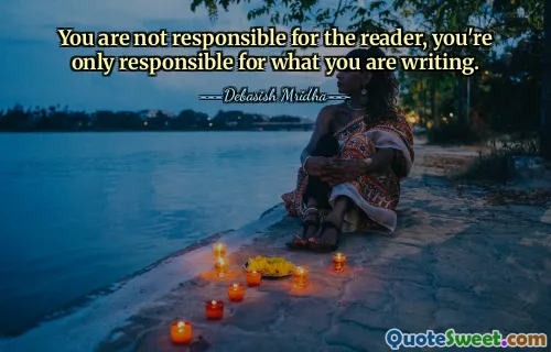 You are not responsible for the reader, you're only responsible for what you are writing.