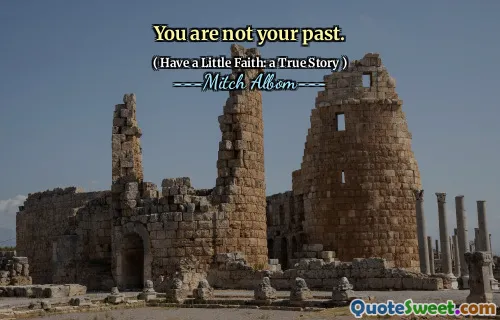 You are not your past.