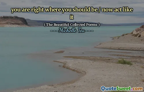 you are right where you should be / now act like it