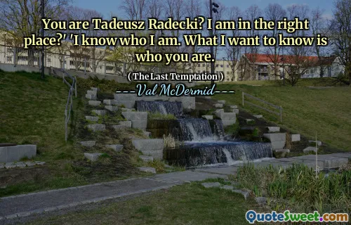 You are Tadeusz Radecki? I am in the right place?' 'I know who I am. What I want to know is who you are.