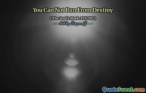 You Can Not Run From Destiny