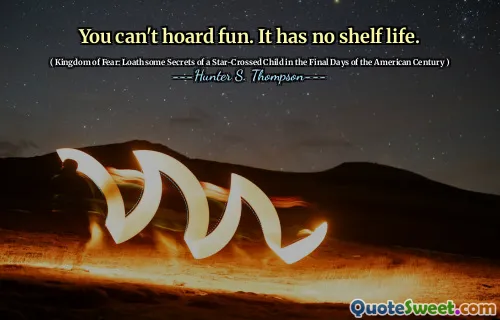 你不能玩得开心。它没有保质期。