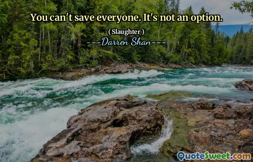 You can't save everyone. It's not an option.