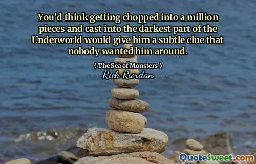 You'd think getting chopped into a million pieces and cast into the darkest part of the Underworld would give him a subtle clue that nobody wanted him around.