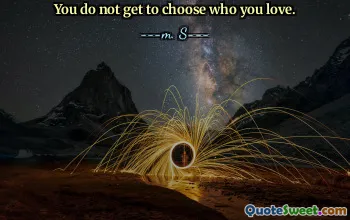 You do not get to choose who you love.