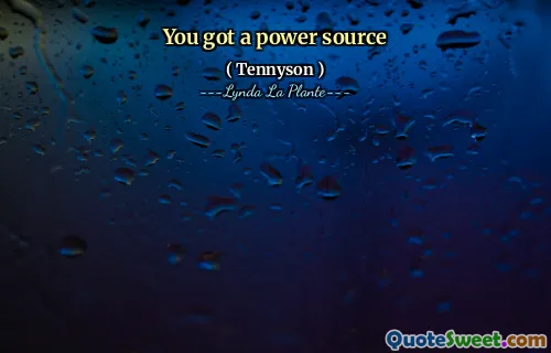 You got a power source