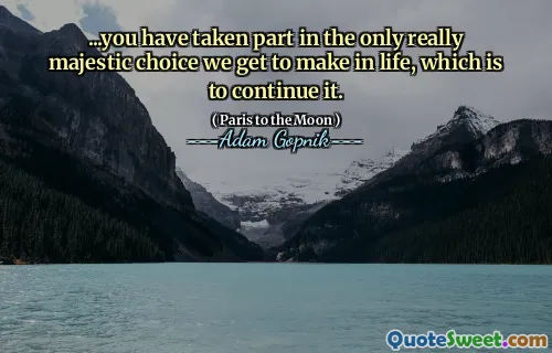 ...您参加了我们在生活中唯一真正雄伟的选择，即继续它。