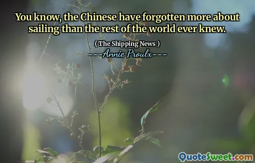 您知道，中国人对航行的忘记了，而不是世界其他地方所知道的。