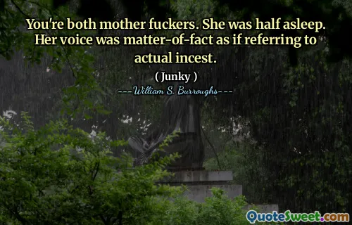 你们都是母亲。她睡着了。她的声音是事实，好像是指实际的乱伦。