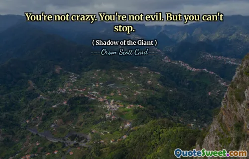 You're not crazy. You're not evil. But you can't stop.