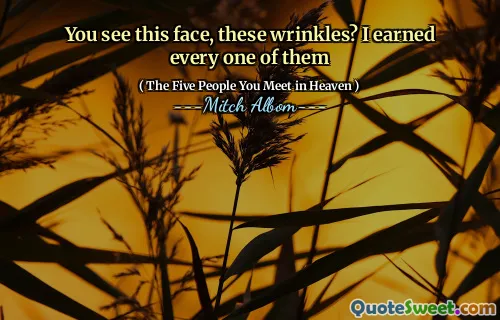 Zie je dit gezicht, deze rimpels? Ik heb ze allemaal verdiend