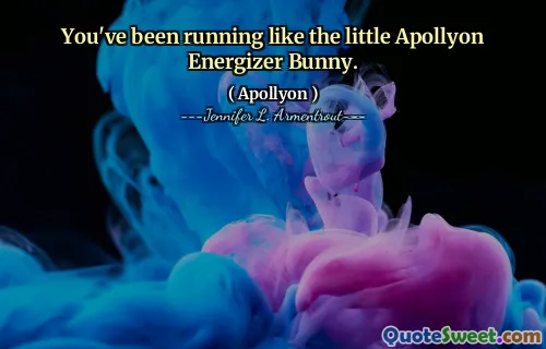 You've been running like the little Apollyon Energizer Bunny.