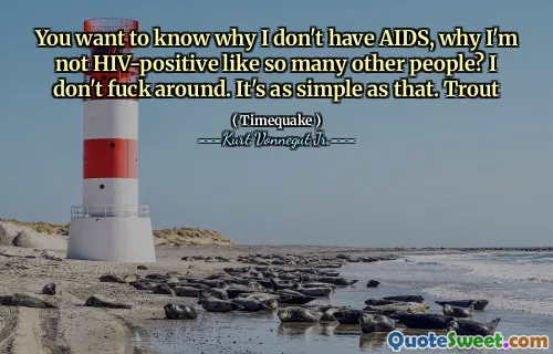 Du vil vite hvorfor jeg ikke har hjelpemidler, hvorfor jeg ikke er HIV-positiv som så mange andre mennesker? Jeg knuller ikke rundt. Det er så enkelt som det. Ørret