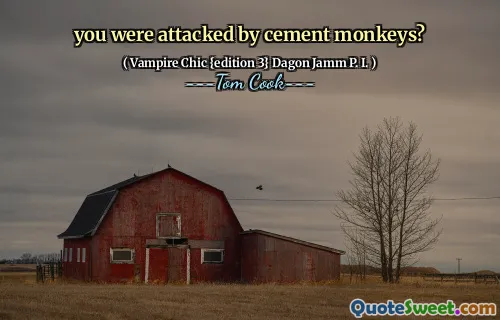 you were attacked by cement monkeys?