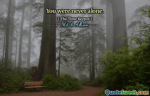 Anda tidak pernah sendirian.