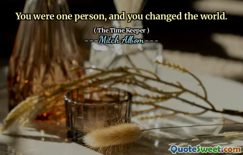 Anda adalah satu orang, dan Anda mengubah dunia.