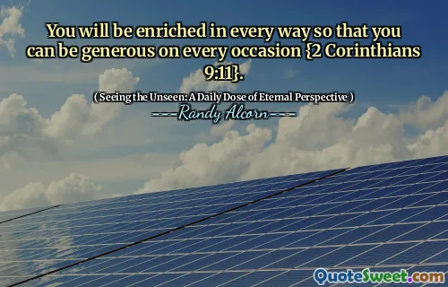 Vei fi îmbogățit în toate felurile, astfel încât să poți fi generos cu fiecare ocazie {2 Corinteni 9:11}.