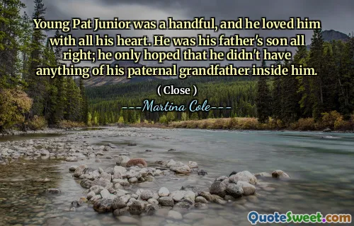 Tânărul Pat Junior era o mână și îl iubea din toată inima. El a fost fiul tatălui său în regulă; Spera doar că nu are nimic din bunicul său patern în el.