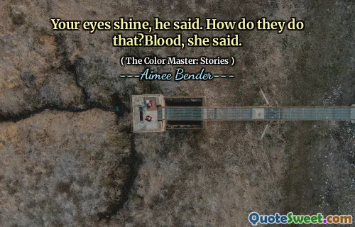 Your eyes shine, he said. How do they do that?Blood, she said.
